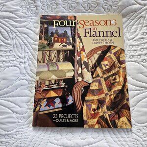 Four Seasons In Flannel Quilting Book By Jean Wells & Lawry Thorn - 23 Projects